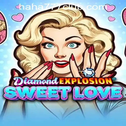 Discover the Thrills of DiamondExplosionSweetLove at Haha 777 Online Casino