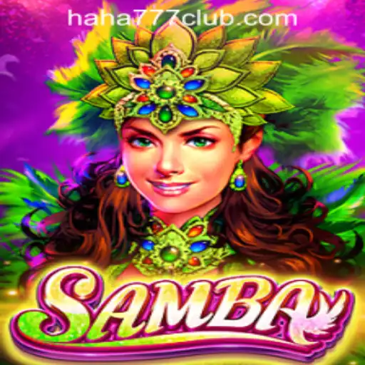 Exploring the Excitement of Samba at Haha 777 Online Casino